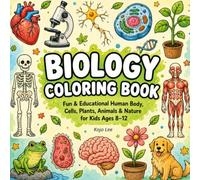 Biology Coloring Book: Fun & Educational Human Body, Cells, Plants, Animals & Nature Coloring Pages for Kids Ages 8-12