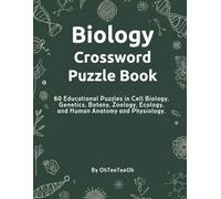 Biology Crossword Puzzle Book: 60 Educational Puzzles Covering Cell Biology, Genetics, Ecology, Botany, Zoology and Human Anatomy (Science Crossword Puzzle Book Series)