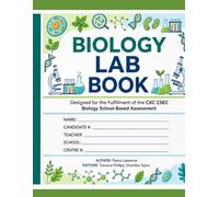 Biology Lab Book: Designed in Fulfillment of the CXC CSEC Biology School-Based Assessment
