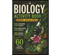 Biology Puzzle Book for Adults: Crossword, Word Search & Sudoku Covering Cells, Genetics, Anatomy, Ecology & Life Science: 20 Crossword Puzzles • 20 ... Sudoku Puzzles • Answer Keys • 6 x 9 Format