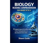 BIOLOGY READING COMPREHENSION FOR GRADE 10 TO 11: 25 Engaging Passages with Vocabulary Support, Critical Thinking Questions, and Real-World Life Science Topics