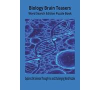 Biology Word Search Puzzle Book for All Ages: Fun and Challenging Science Puzzles Covering the Human Body, Cells, DNA, Genetics, Plants, Animals, ... Book for Students, Teachers & Curious Minds