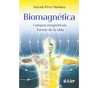 Biomagnética: Campos magnéticos: Fuente de la vida (SIN COLECCION)