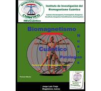 Biomagnetismo Cuántico: Pares Magnéticos para nuevas patologías: Medicina medicina cuántica de la era espacial
