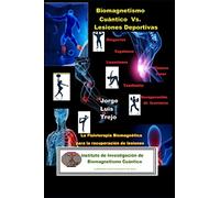 Biomagnetismo Cuántico Vs Lesiones Deportivas: La Fisioterapia Biomagnética para la recuperación de Lesiones Deportivas