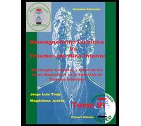 Biomagnetismo Cuántico Vs Traumas del Niño Interior Tomo III: Estrategias Cuánticas y Poder de los Pares Magnéticos en la Sanación de Traumas Infantiles