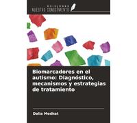 Biomarcadores en el autismo: Diagnóstico, mecanismos y estrategias de tratamiento