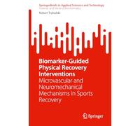 Biomarker-Guided Physical Recovery Interventions: Microvascular and Neuromechanical Mechanisms in Sports Recovery (SpringerBriefs in Applied Sciences and Technology)