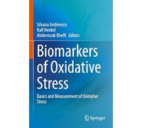 Biomarkers of Oxidative Stress: Basics and Measurement of Oxidative Stress