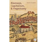 Biomass, Capitalism, and Hegemony: A Rich and Powerful History