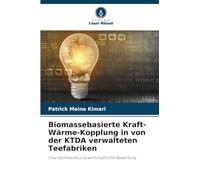 Biomassebasierte Kraft-Wärme-Kopplung in von der KTDA verwalteten Teefabriken: Eine technische und wirtschaftliche Bewertung