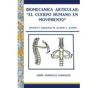 Biomecánica articular. El cuerpo humano en movimiento (SIN COLECCION)