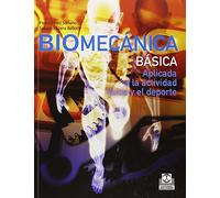 Biomecánica básica. Aplicada a la actividad física y el deporte