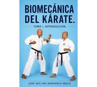 Biomecánica del kárate: Tomo 1 Introducción