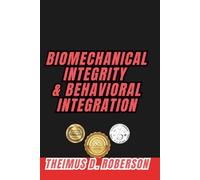 Biomechanical Integrity & Behavioral Integration: A Kinesiology Framework for Physical Standards, Movement Precision, and Neurophysiological Recovery