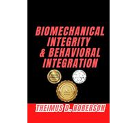 Biomechanical Integrity & Behavioral Integration: A Kinesiology Framework for Physical Standards, Movement Precision, and Neurophysiological Recovery