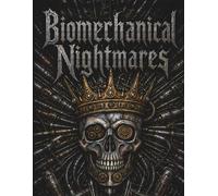 Biomechanical Nightmares: 50 Intricate Monochrome Coloring Pages for Adults | Dark Fantasy, Gothic and Macabre Line Art