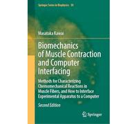 Biomechanics of Muscle Contraction and Computer Interfacing: Methods for Characterizing Chemomechanical Reactions in Muscle Fibers, and How to ... 30 (Springer Series in Biophysics, 30)