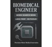 Biomedical Engineer Word Search Book: Large Print Puzzle Collection with 100 Puzzles and 2000 Unique Words on Biomedical Devices, Biomaterials, and Medical Imaging