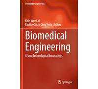 Biomedical Engineering: AI and Technological Innovations (Series in BioEngineering)