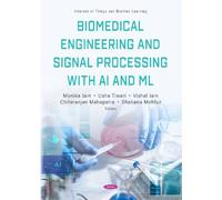 Biomedical Engineering and Signal Processing with AI and ML (Internet of Things and Machine Learning)