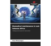 Biomedical maintenance in sub-Saharan Africa: Challenges and prospects for improvement