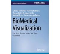 BioMedical Visualization: Past Work, Current Trends, and Open Challenges (Synthesis Lectures on Visualization)