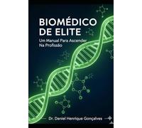 BIOMÉDICO DE ELITE: Um Manual Para Ascender Na Profissão