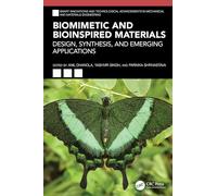Biomimetic and Bioinspired Materials: Design, Synthesis, and Emerging Applications (Smart Innovations and Technological Advancements in Mechanical and Materials Engineering)