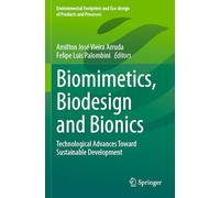 Biomimetics, Biodesign and Bionics: Technological Advances Toward Sustainable Development (Environmental Footprints and Eco-design of Products and Processes)