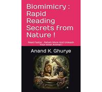 Biomimicry : Rapid Reading Secrets from Nature !: Read Faster , Retain More And Unleash Your Inner Animal !