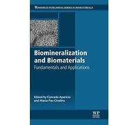 Biomineralization and Biomaterials: Fundamentals and Applications (Woodhead Publishing Series in Biomaterials)