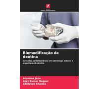 Biomodificação da dentina: Conceitos contemporâneos em odontologia adesiva e engenharia da dentina