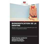 Biomodification de la Dentine: Résilience dans la dentine: Biomodificateurs pour une meilleure longévité des adhésifs
