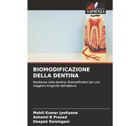 BIOMODIFICAZIONE DELLA DENTINA: Resilienza nella dentina: Biomodificatori per una maggiore longevità dell'adesivo