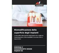 Biomodificazione della superficie degli impianti: La biomodifica della superficie degli impianti mira a migliorare l'osteointegrazione, la biocompatibilità e il successo clinico a lungo termine