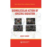 Biomolecular Action of Ionizing Radiation (Series in Medical Physics and Biomedical Engineering)