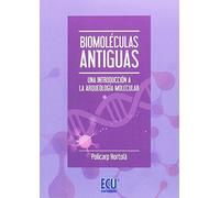 Biomoléculas antiguas. Una introducción a la arqueología molecular