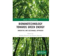 Bionanotechnology Towards Green Energy: Innovative and Sustainable Approach (Advances in Bionanotechnology)