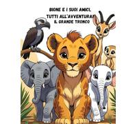 Bione e i suoi amici, tutti all'avventura! Il grande tronco!: Avventure nella savana: libro da colorare educativo e divertente per i più piccoli