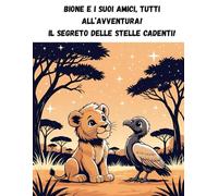 Bione e i suoi amici, tutti all'avventura! Il segreto delle stelle cadenti!: Ogni luce nasconde un'emozione... segui Bione in una fantastica storia da colorare!