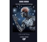 Bionic Human: Our Body Evolving with Technology (Evolution of Health Technologies)