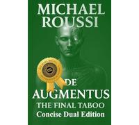 Bionic Soularism & De Augmentus (Concise Dual Edition): A Soularism Philosophy: 7 (Bionic Soularism Series)