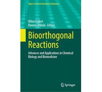 Bioorthogonal Reactions: Advances and Applications in Chemical Biology and Biomedicine (Topics in Current Chemistry Collections)
