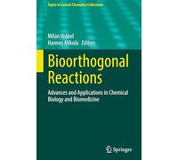 Bioorthogonal Reactions: Advances and Applications in Chemical Biology and Biomedicine (Topics in Current Chemistry Collections)
