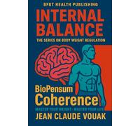 Biopensum Coherence: Master Your Weight - master Your Life (INTERNAL BALANCE: THE SERIES ON BODY WEIGHT REGULATION)