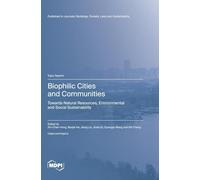 Biophilic Cities and Communities: Towards Natural Resources, Environmental and Social Sustainability