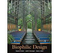 Biophilic Design – The Theory, Science and Practice of Bringing Buildings to Life – Wiley-VCH
