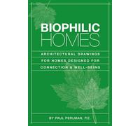 Biophilic Homes: Architectural Drawings for Homes Designed for Connection and Well-Being