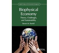 Biophysical Economy: Theory, Challenges, and Sustainability (Applied Ecology and Environmental Management)